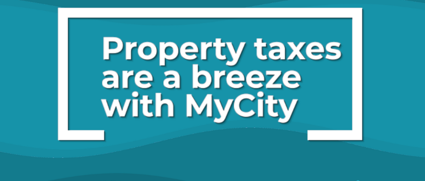 Property Taxes are a breeze with MyCity